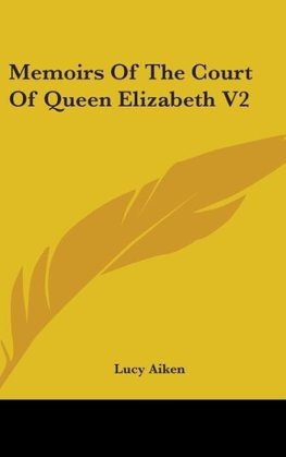 Memoirs Of The Court Of Queen Elizabeth V2