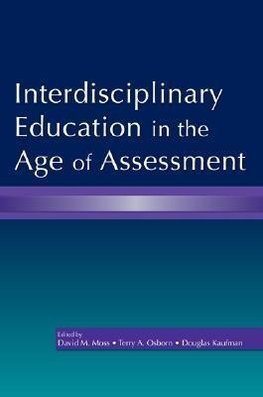 Moss, D: Interdisciplinary Education in the Age of Assessmen