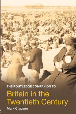 The Routledge Companion to Britain in the Twentieth Century