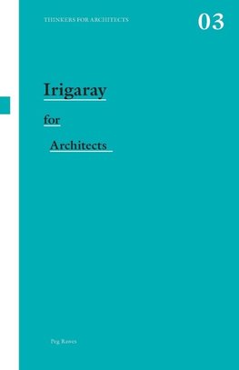 Rawes, P: Irigaray for Architects