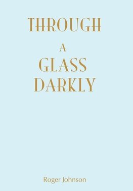 Through A Glass Darkly