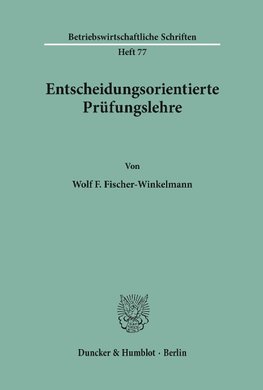 Entscheidungsorientierte Prüfungslehre.