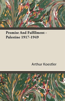 Promise and Fulfilment - Palestine 1917-1949