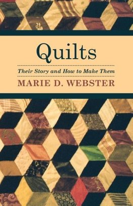 Quilts - Their Story and How to Make Them