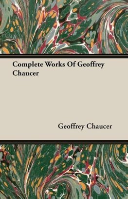 Complete Works Of Geoffrey Chaucer