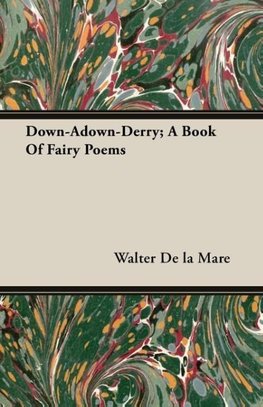 Down-Adown-Derry; A Book Of Fairy Poems