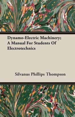 Dynamo-Electric Machinery; A Manual For Students Of Electrotechnics