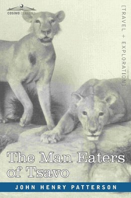 The Man Eaters of Tsavo and Other East African Adventures