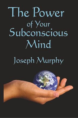 The Power of Your Subconscious Mind