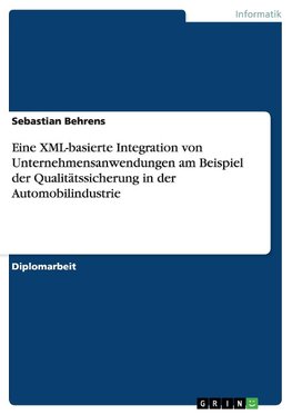 Eine XML-basierte Integration von Unternehmensanwendungen am Beispiel der Qualitätssicherung in der Automobilindustrie