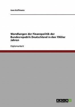 Wandlungen der Finanzpolitik der Bundesrepublik Deutschland in den 1960er Jahren