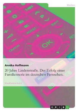 20 Jahre Lindenstraße. Der Erfolg einer Familienserie im deutschen Fernsehen.