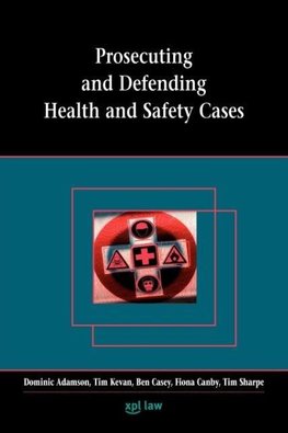 Prosecuting and Defending Health and Safety Cases