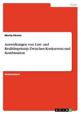 Auswirkungen von Lust- und Realitätsprinzip: Zwischen Konkurrenz und Kombination