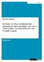 Die Rolle der Muse im Künstlerfilm - Analysiert an Hand der Filme "Girl with a Pearl Earring", "La Belle Noiseuse" und "Camille Claudel"