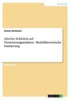 Adverse Selektion auf Versicherungsmärkten - Modelltheoretische Fundierung