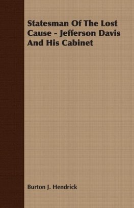 Statesman Of The Lost Cause - Jefferson Davis And His Cabinet