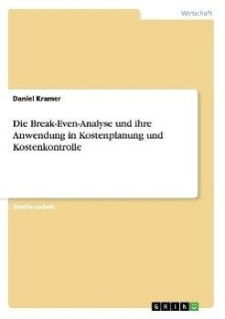 Die Break-Even-Analyse und ihre Anwendung in Kostenplanung und Kostenkontrolle