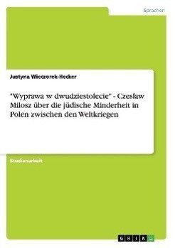 "Wyprawa w dwudziestolecie" - Czeslaw Milosz über die jüdische Minderheit in Polen zwischen den Weltkriegen