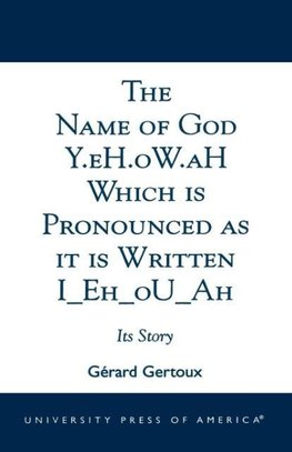 Name of God Y.Eh.OW.Ah Which Is Pronounced as It Is Written IEHOUAH