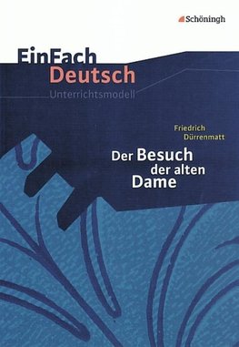 Der Besuch der alten Dame. EinFach Deutsch Unterrichtsmodelle