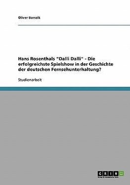 Hans Rosenthals "Dalli Dalli" - Die erfolgreichste Spielshow in der Geschichte der deutschen Fernsehunterhaltung?