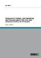 Hollywood in Vietnam - Die Darstellung des Vietnamkriegs im Film unter dem politischen Einfluss des Pentagons