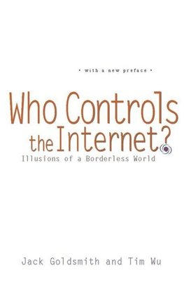 Goldsmith, J: Who Controls the Internet?