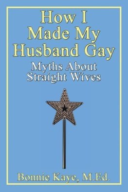 How I Made My Husband Gay