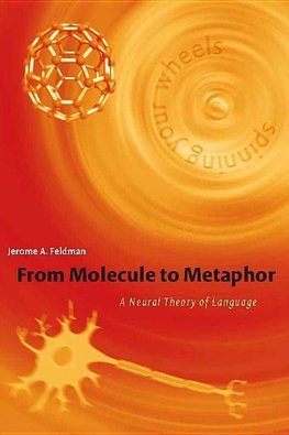 Feldman, J: From Molecule to Metaphor - A Neural Theory of L