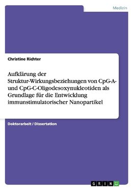 Aufklärung der Struktur-Wirkungsbeziehungen von CpG-A- und CpG-C-Oligodesoxynukleotiden als Grundlage für die Entwicklung immunstimulatorischer Nanopartikel