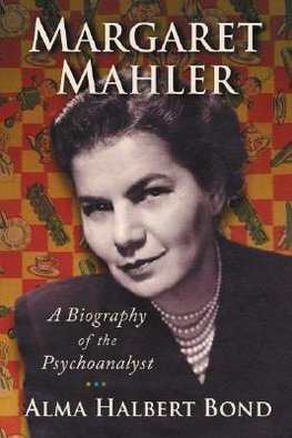 Bond, A:  Margaret Mahler