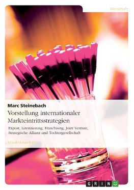 Vorstellung internationaler Markteintrittsstrategien