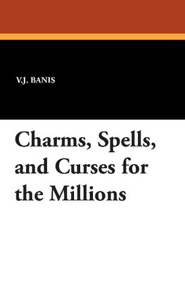 Charms, Spells, and Curses for the Millions