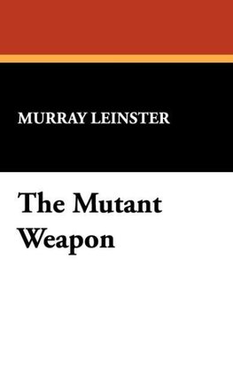 The Mutant Weapon