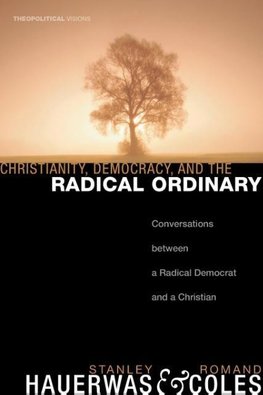 Christianity, Democracy, and the Radical Ordinary