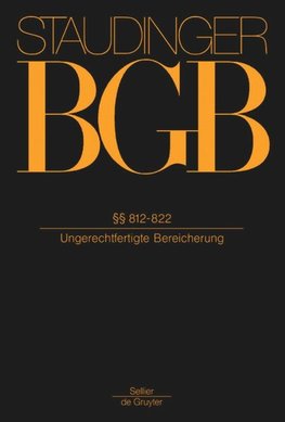 J. von Staudingers Kommentar zum Bürgerlichen Gesetzbuch mit Einführungsgesetz und Nebengesetzen, §§ 812-822