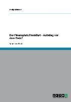 Der Finanzplatz Frankfurt  - Aufstieg vor dem Ende?