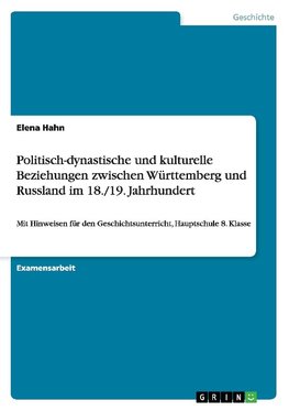 Politisch-dynastische und kulturelle Beziehungen zwischen Württemberg und Russland im 18./19. Jahrhundert