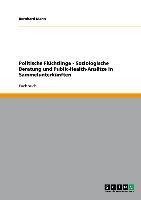 Politische Flüchtlinge - Soziologische Beratung und Public-Health-Ansätze in Sammelunterkünften