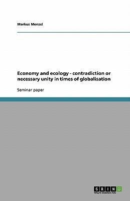 Economy and ecology - contradiction or necessary unity in times of globalisation