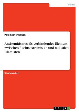 Antisemitismus als verbindendes Element zwischen Rechtsextremisten und radikalen Islamisten