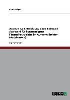 Ansätze zur Entwicklung einer Balanced Scorecard für konzerneigene Finanzdienstleister im Automobilsektor (Autobanken)