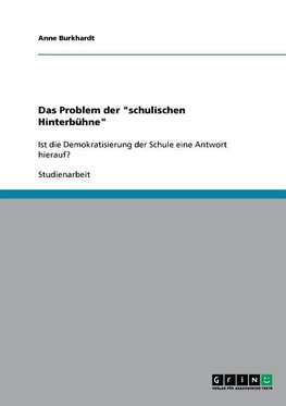 Das Problem der "schulischen Hinterbühne"