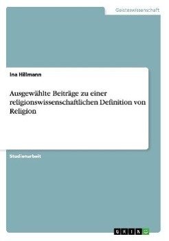 Ausgewählte Beiträge zu einer religionswissenschaftlichen Definition von Religion