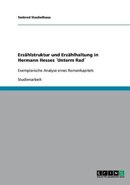 Erzählstruktur und Erzählhaltung in Hermann Hesses ´Unterm Rad´