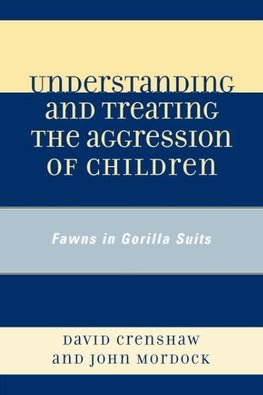 Understanding and Treating the Aggression of Children