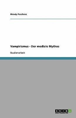 Vampirismus - Der mediale Mythos