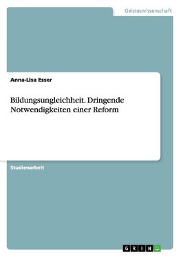 Bildungsungleichheit. Dringende Notwendigkeiten einer Reform