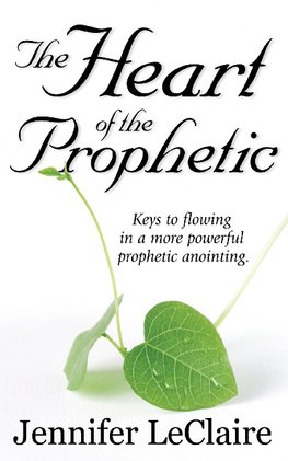 The Heart of the Prophetic